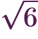 \sqrt{6}